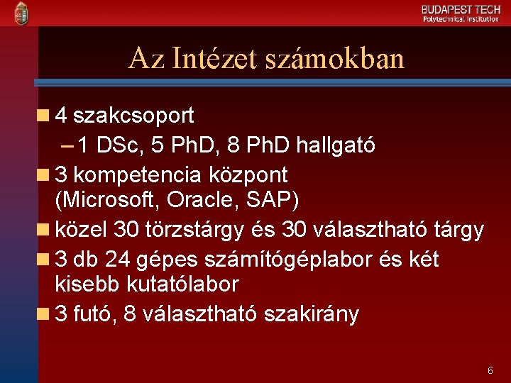 Az Intézet számokban n 4 szakcsoport – 1 DSc, 5 Ph. D, 8 Ph.