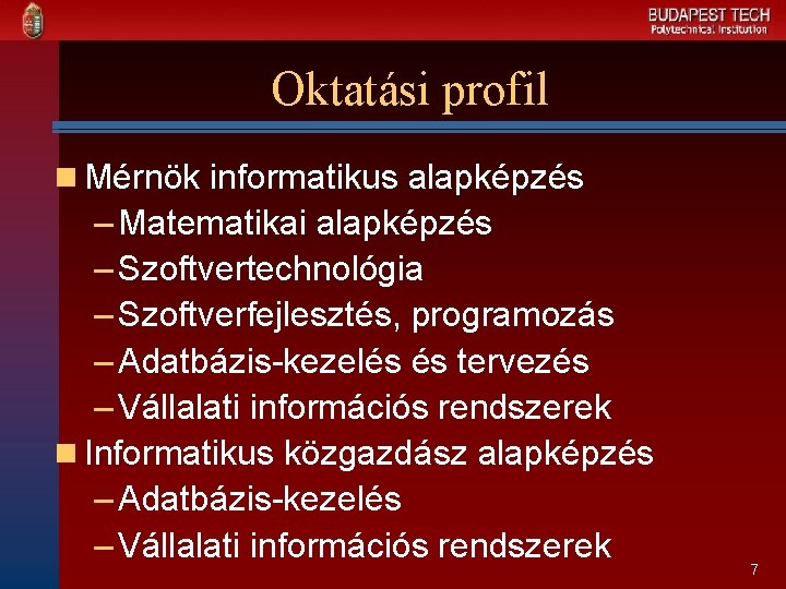 Oktatási profil n Mérnök informatikus alapképzés – Matematikai alapképzés – Szoftvertechnológia – Szoftverfejlesztés, programozás