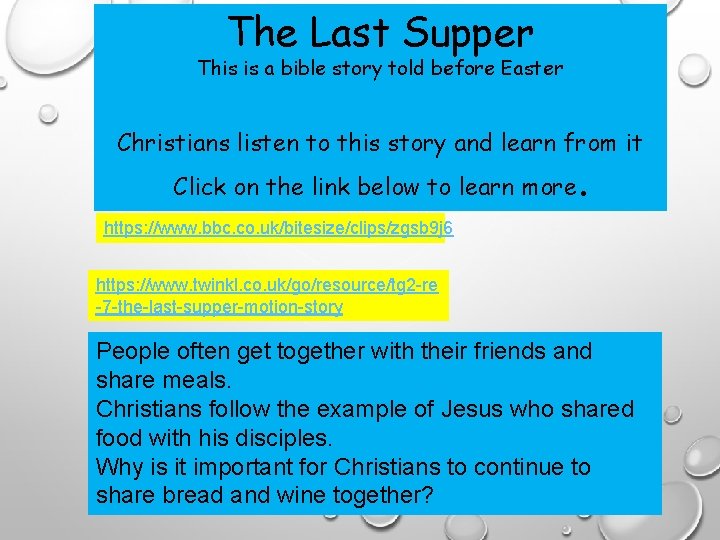 The Last Supper This is a bible story told before Easter Christians listen to