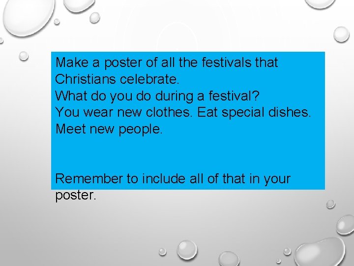 Make a poster of all the festivals that Christians celebrate. What do you do