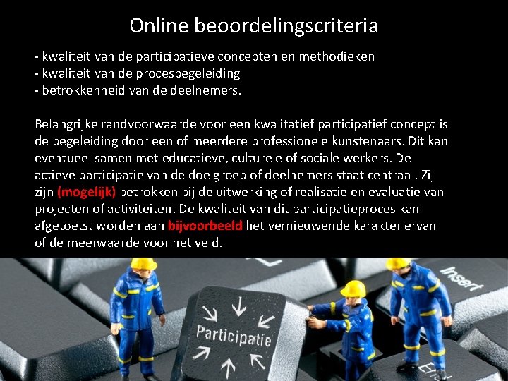 Online beoordelingscriteria - kwaliteit van de participatieve concepten en methodieken - kwaliteit van de