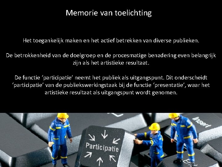 Memorie van toelichting Het toegankelijk maken en het actief betrekken van diverse publieken. De