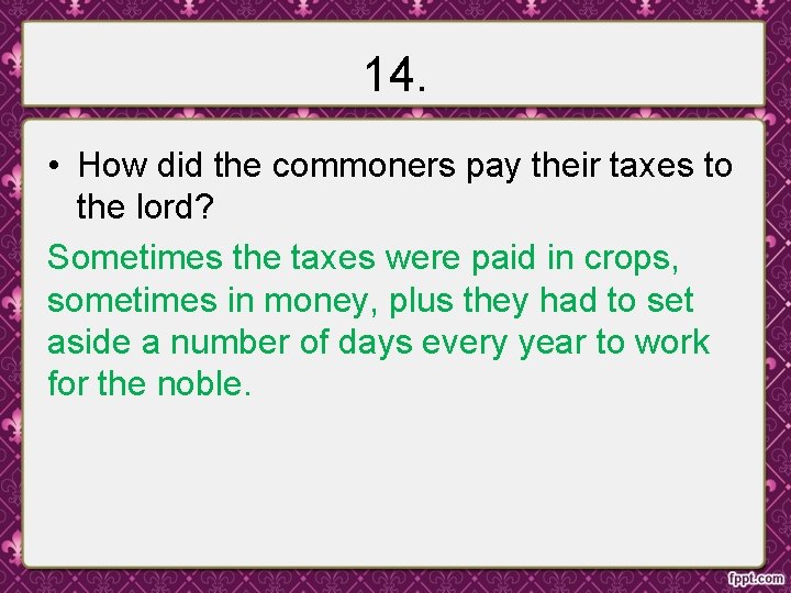 14. • How did the commoners pay their taxes to the lord? Sometimes the