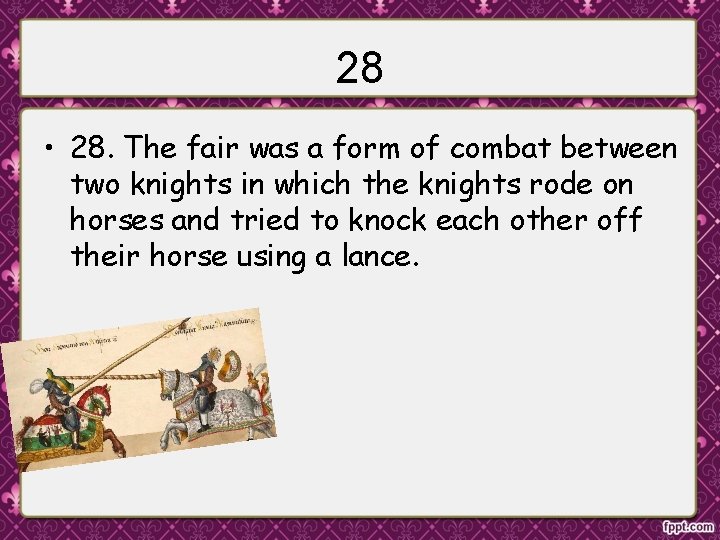 28 • 28. The fair was a form of combat between two knights in