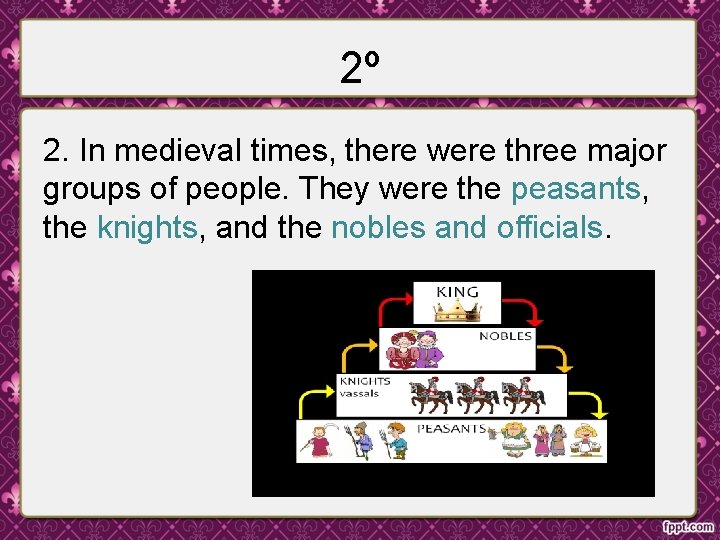 2º 2. In medieval times, there were three major groups of people. They were
