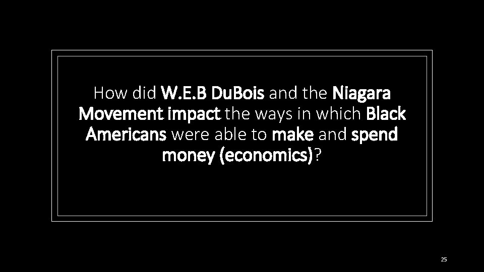 How did W. E. B Du. Bois and the Niagara Movement impact the ways