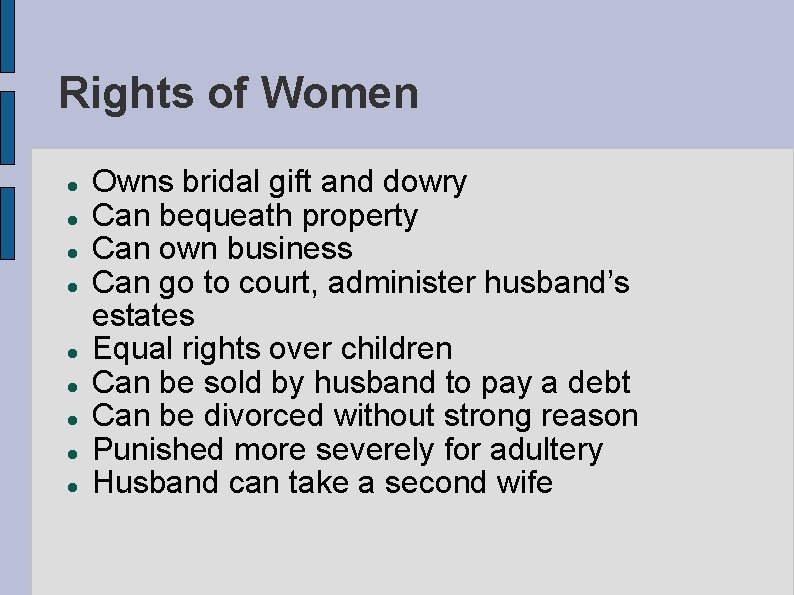 Rights of Women Owns bridal gift and dowry Can bequeath property Can own business