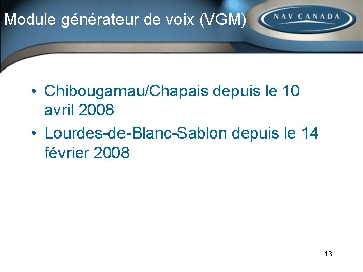 Module générateur de voix (VGM) • Chibougamau/Chapais depuis le 10 avril 2008 • Lourdes-de-Blanc-Sablon