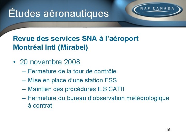 Études aéronautiques Revue des services SNA à l’aéroport Montréal Intl (Mirabel) • 20 novembre