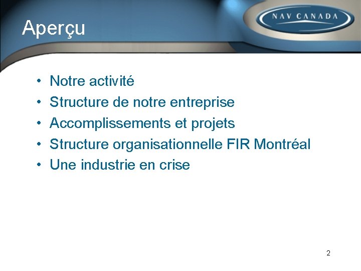 Aperçu • • • Notre activité Structure de notre entreprise Accomplissements et projets Structure