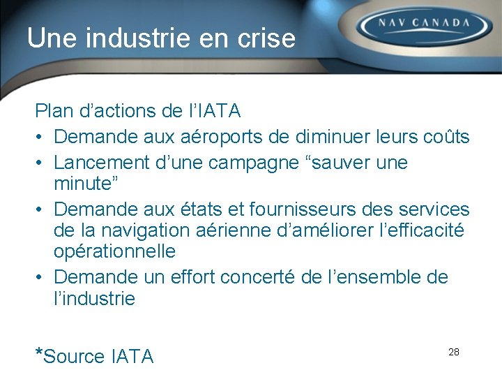 Une industrie en crise Plan d’actions de l’IATA • Demande aux aéroports de diminuer