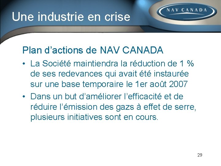 Une industrie en crise Plan d’actions de NAV CANADA • La Société maintiendra la