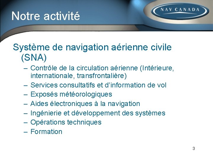 Notre activité Système de navigation aérienne civile (SNA) – Contrôle de la circulation aérienne