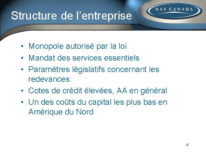 Structure de l’entreprise • Monopole autorisé par la loi • Mandat des services essentiels
