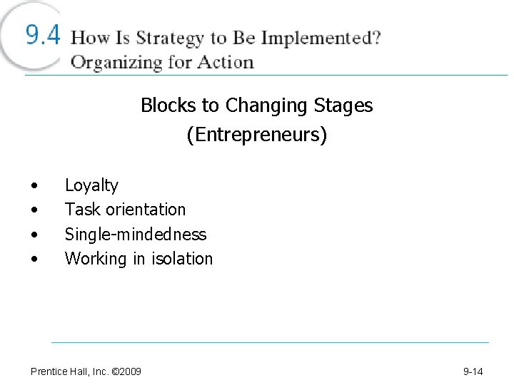 Blocks to Changing Stages (Entrepreneurs) • • Loyalty Task orientation Single-mindedness Working in isolation