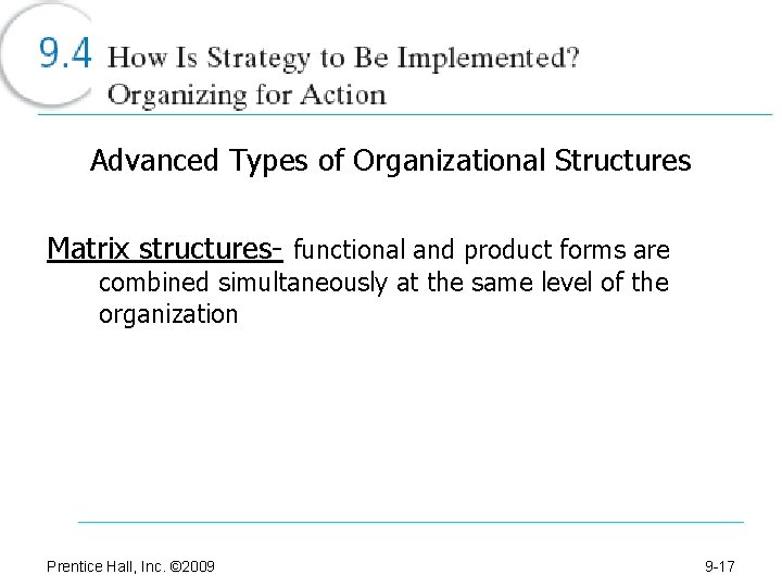 Advanced Types of Organizational Structures Matrix structures- functional and product forms are combined simultaneously