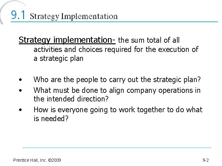 Strategy implementation- the sum total of all activities and choices required for the execution