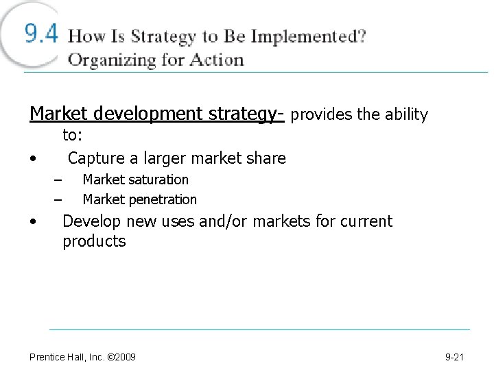 Market development strategy- provides the ability to: Capture a larger market share • –