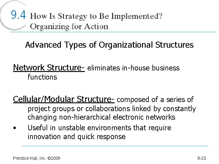 Advanced Types of Organizational Structures Network Structure- eliminates in-house business functions Cellular/Modular Structure- composed