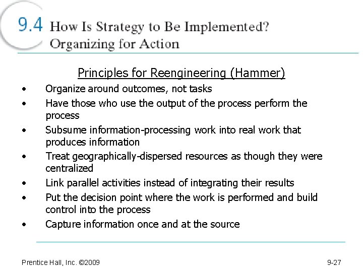 Principles for Reengineering (Hammer) • • Organize around outcomes, not tasks Have those who