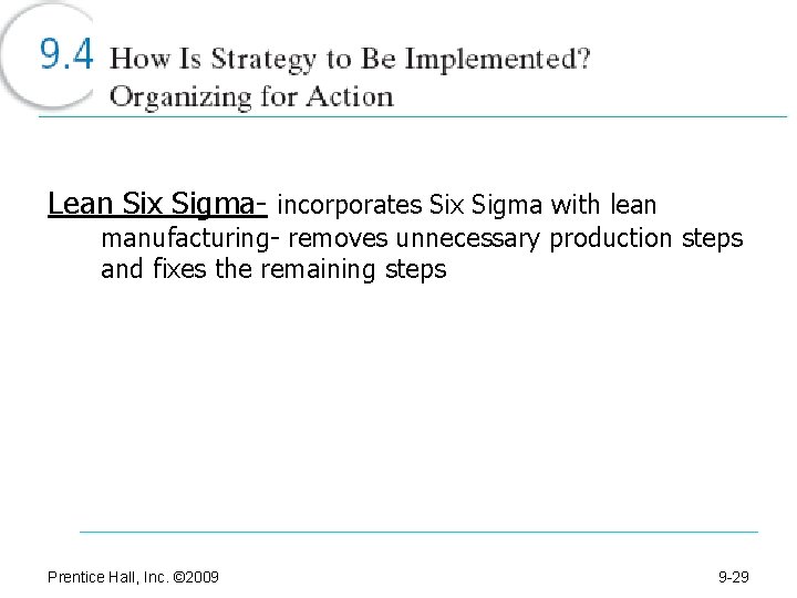 Lean Six Sigma- incorporates Six Sigma with lean manufacturing- removes unnecessary production steps and
