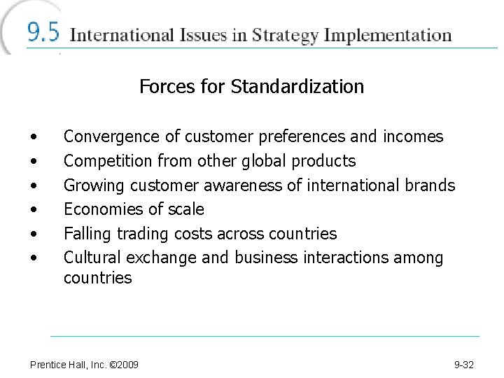 Forces for Standardization • • • Convergence of customer preferences and incomes Competition from