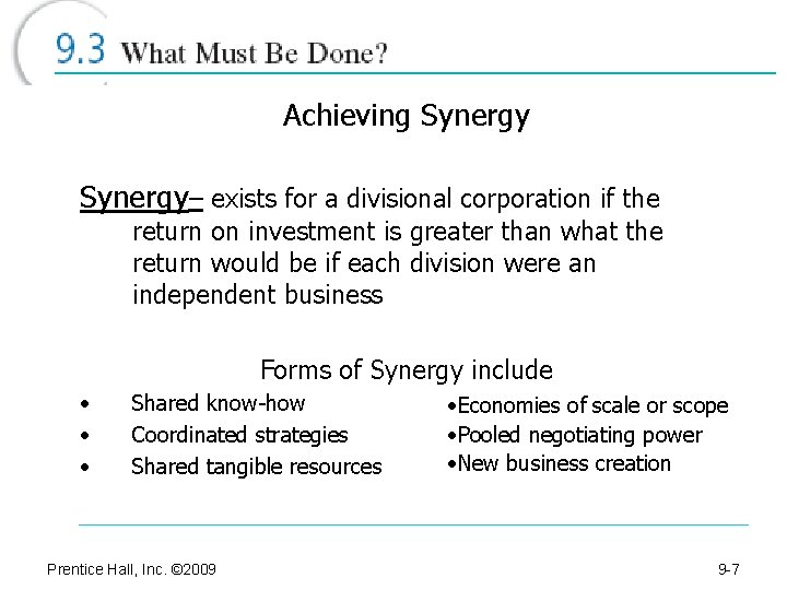 Achieving Synergy– exists for a divisional corporation if the return on investment is greater