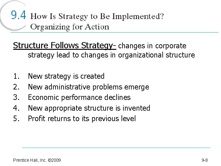 Structure Follows Strategy- changes in corporate strategy lead to changes in organizational structure 1.