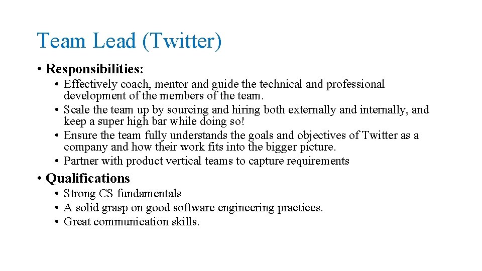 Team Lead (Twitter) • Responsibilities: • Effectively coach, mentor and guide the technical and