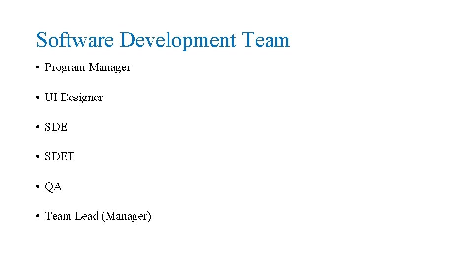 Software Development Team • Program Manager • UI Designer • SDET • QA •