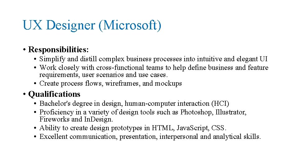 UX Designer (Microsoft) • Responsibilities: • Simplify and distill complex business processes into intuitive