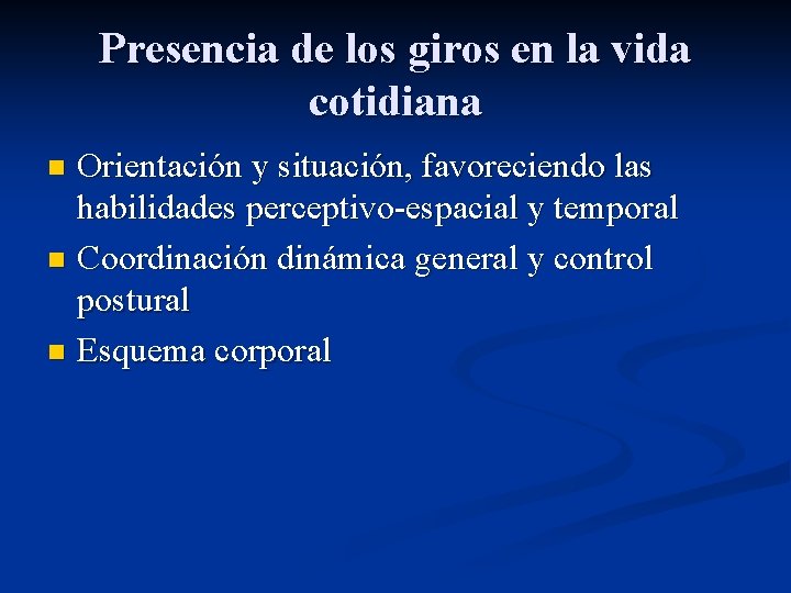 Presencia de los giros en la vida cotidiana Orientación y situación, favoreciendo las habilidades