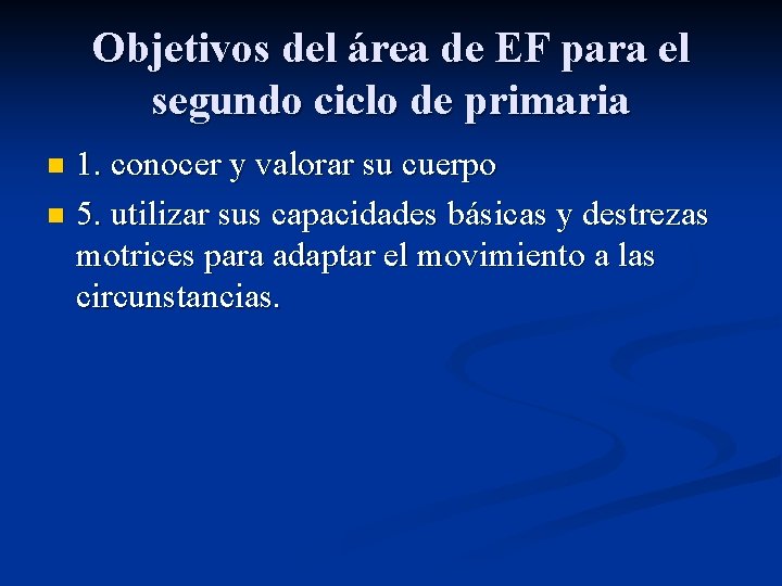 Objetivos del área de EF para el segundo ciclo de primaria 1. conocer y
