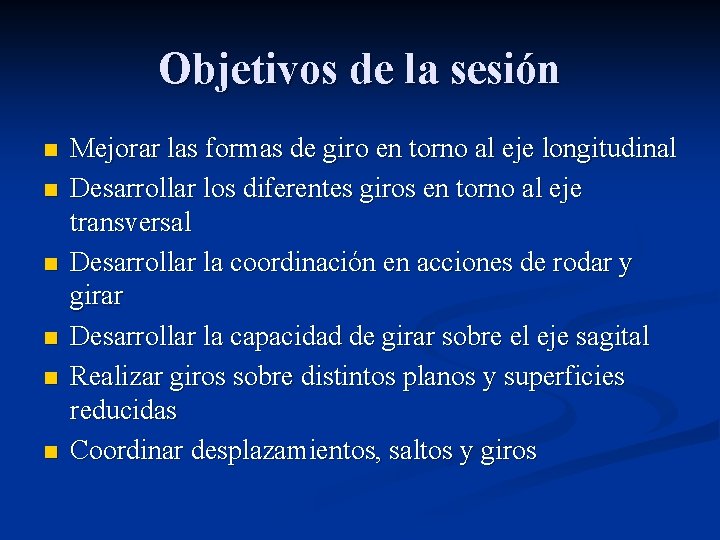 Objetivos de la sesión n n n Mejorar las formas de giro en torno