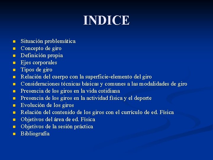 INDICE n n n n Situación problemática Concepto de giro Definición propia Ejes corporales