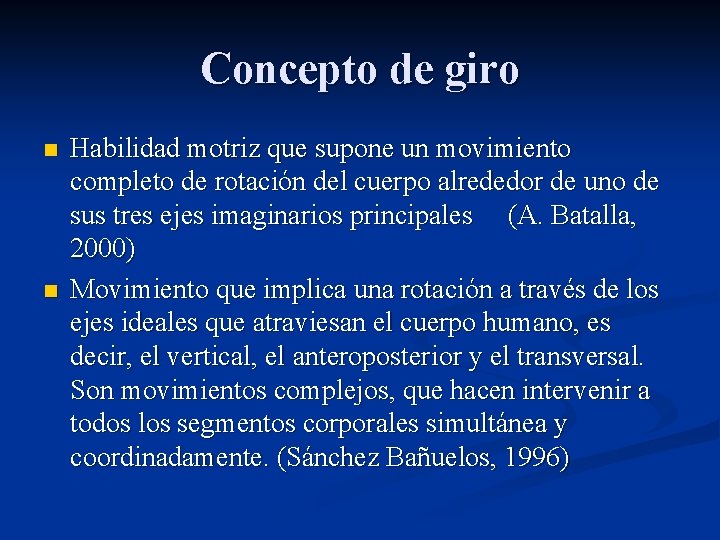 Concepto de giro n n Habilidad motriz que supone un movimiento completo de rotación