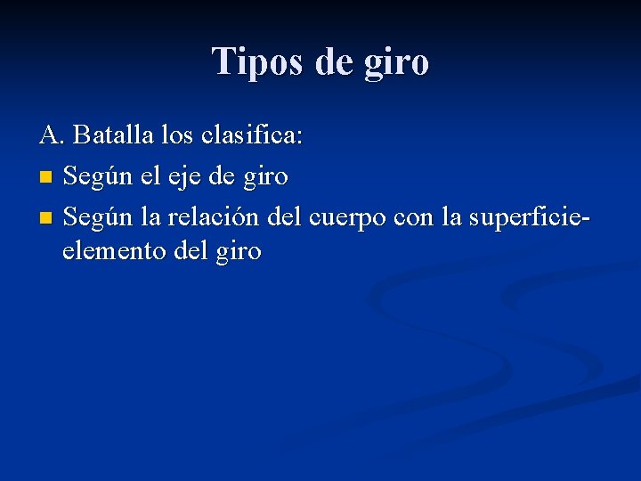 Tipos de giro A. Batalla los clasifica: n Según el eje de giro n