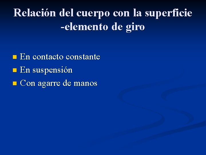 Relación del cuerpo con la superficie -elemento de giro En contacto constante n En