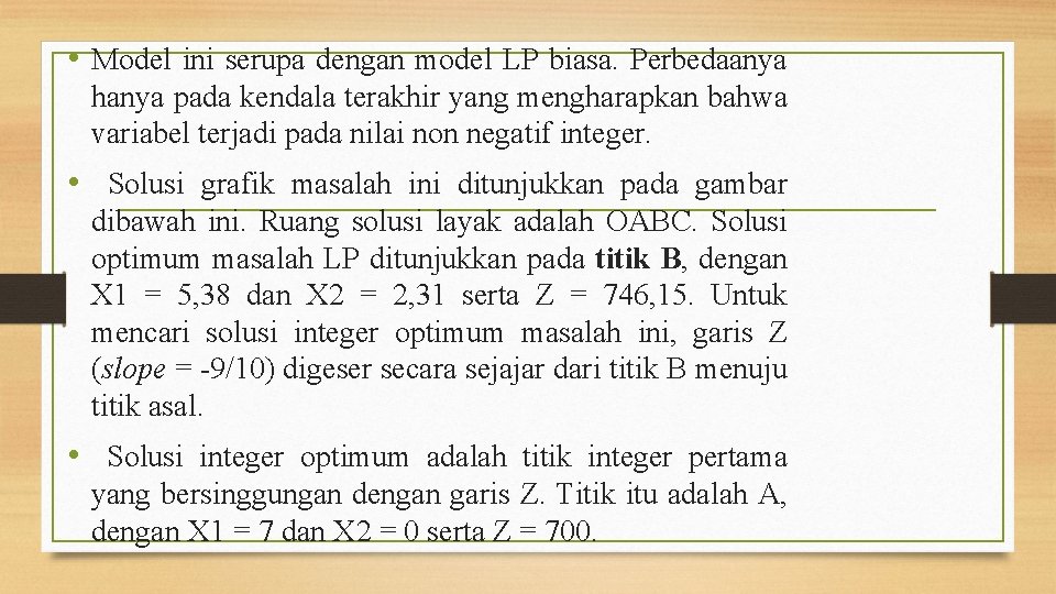  • Model ini serupa dengan model LP biasa. Perbedaanya hanya pada kendala terakhir