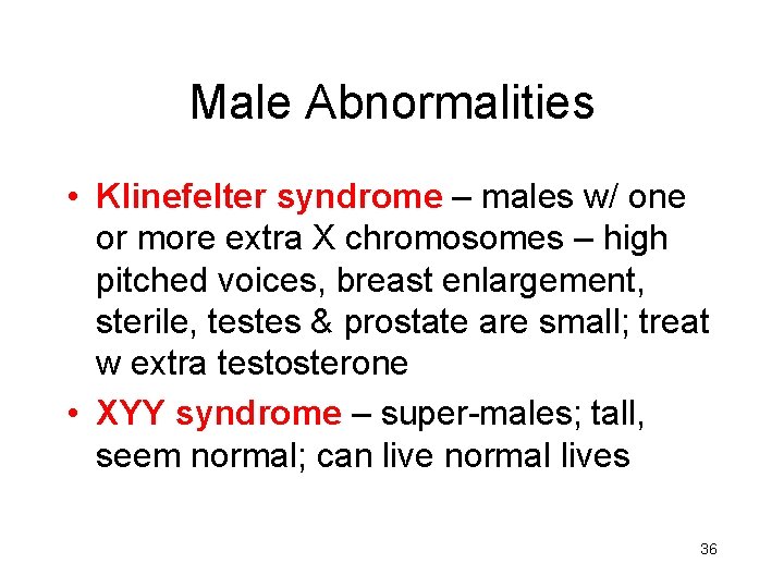 Male Abnormalities • Klinefelter syndrome – males w/ one or more extra X chromosomes