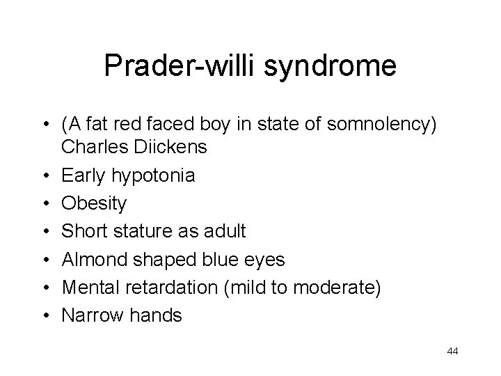 Prader-willi syndrome • (A fat red faced boy in state of somnolency) Charles Diickens