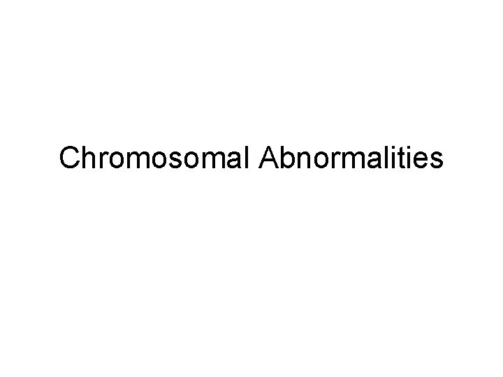 Chromosomal Abnormalities 