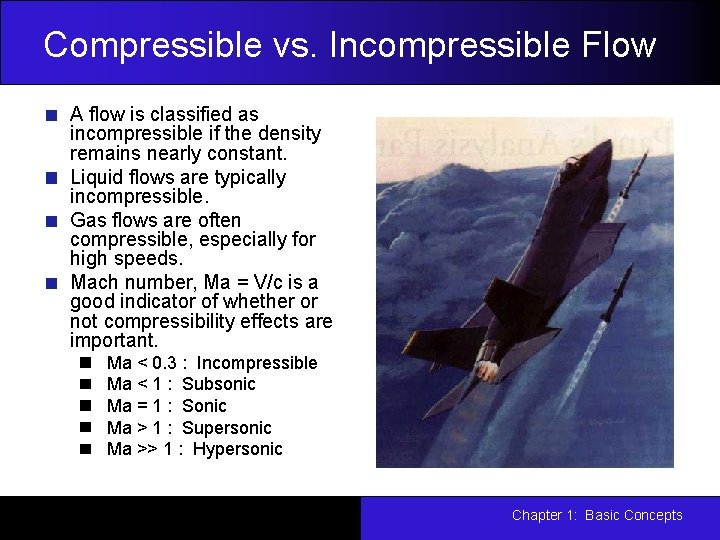 Compressible vs. Incompressible Flow A flow is classified as incompressible if the density remains Compressible vs. Incompressible Flow A flow is classified as incompressible if the density remains