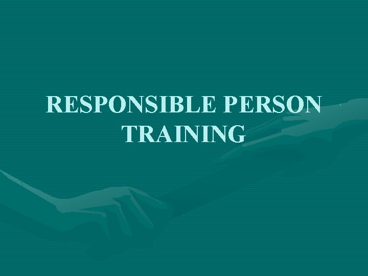 RESPONSIBLE PERSON TRAINING 