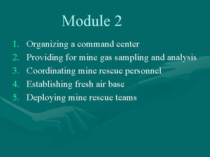 Module 2 1. 2. 3. 4. 5. Organizing a command center Providing for mine
