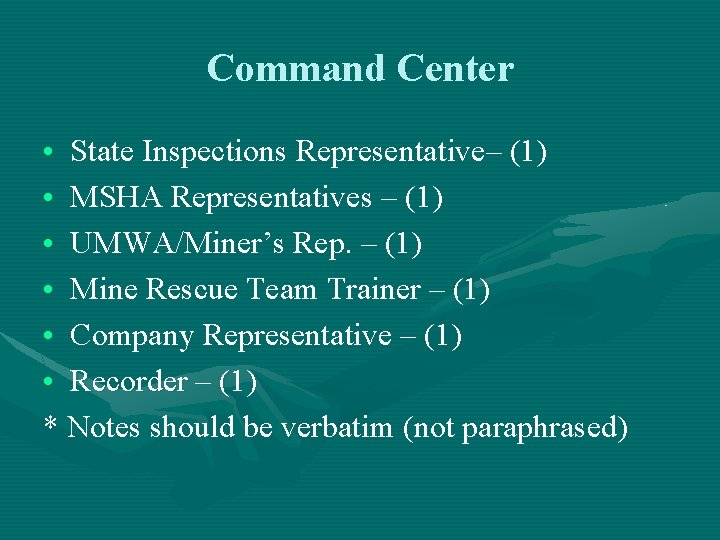 Command Center • State Inspections Representative– (1) • MSHA Representatives – (1) • UMWA/Miner’s