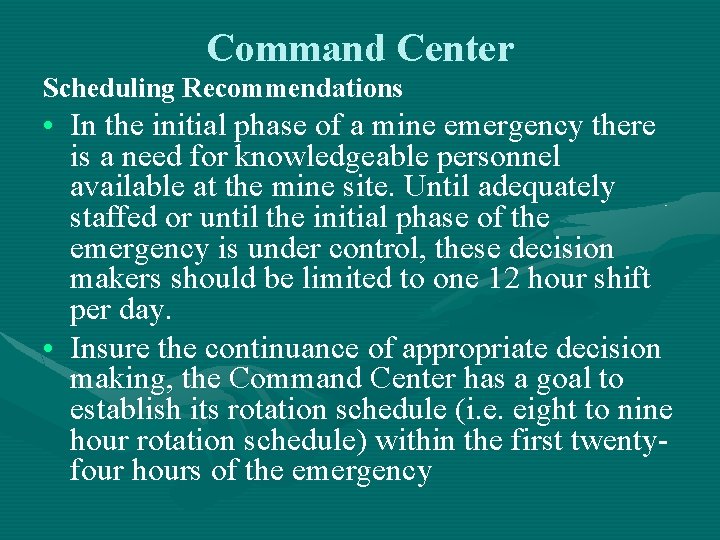Command Center Scheduling Recommendations • In the initial phase of a mine emergency there