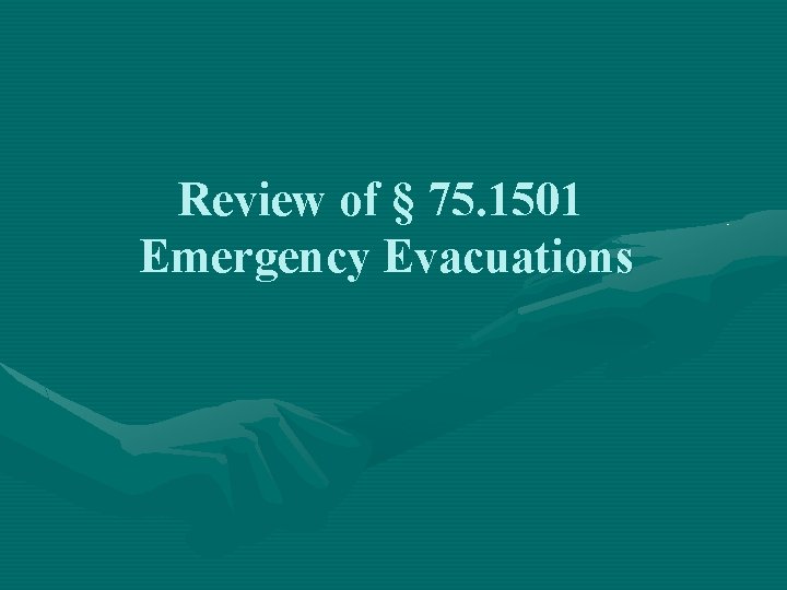 Review of § 75. 1501 Emergency Evacuations 