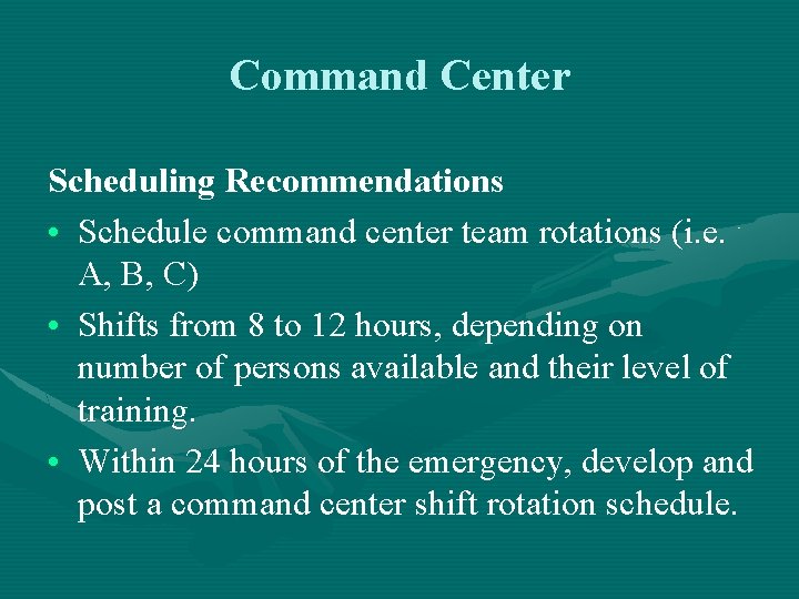 Command Center Scheduling Recommendations • Schedule command center team rotations (i. e. A, B,