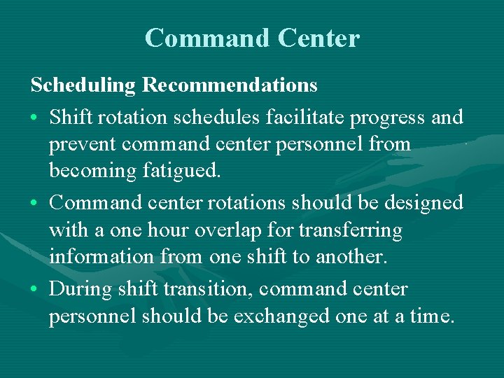 Command Center Scheduling Recommendations • Shift rotation schedules facilitate progress and prevent command center